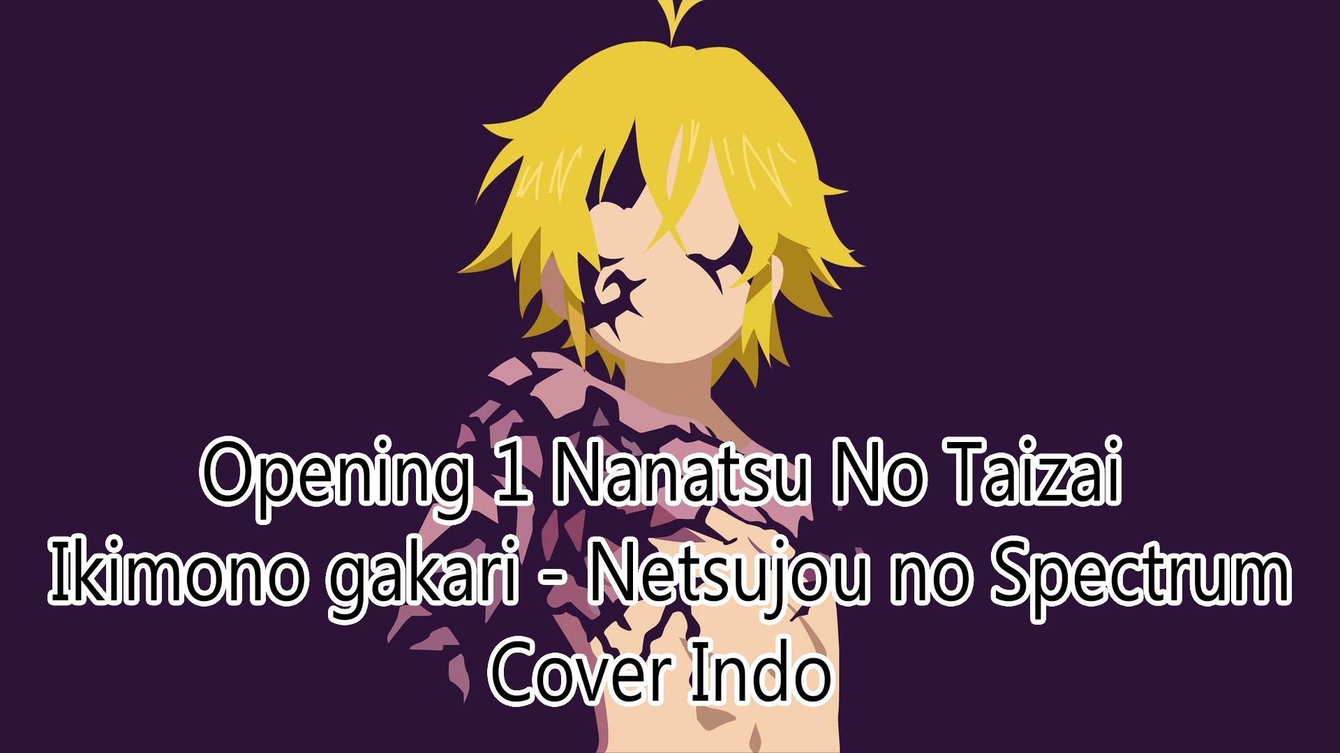 NANATSU NO TAIZAI opening 1 FULL em PORTUGUÊS: “Netsujou No Spectrum” 