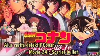 Alur cerita detektif Conan movie 24 : Scarlet bullet | detective Conan update