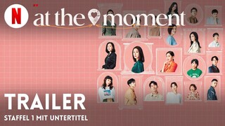 At the Moment (Staffel 1 mit Untertitel) | Trailer auf Deutsch | Netflix