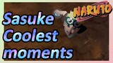 Sasuke Coolest moments