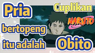 [Naruto] Cuplikan |  Pria bertopeng itu adalah Obito