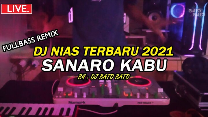 DJ NIAS TERBARU 2021 - SANARO KABU (REMIX DJ BATO BATO)