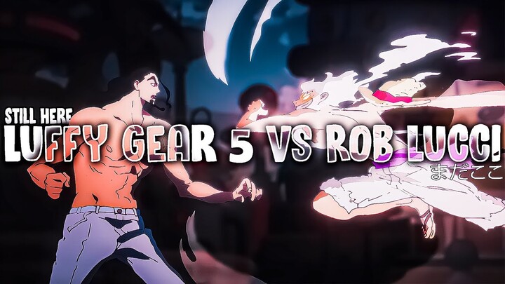 Luffy Gear 5 vs Rob Lucci「AMV」Still Here ᴴᴰ 4K