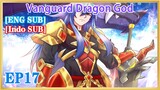 【ENG SUB】Vanguard Dragon God EP17 1080P