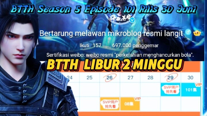 BTTH Libur 2 Minggu‼️BTTH Season 5 Episode 101 Rilis 30 Juni🔥