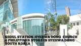 SEOUL STATION-HYEHWA DONG CHURCH  & PHILIPPINES STORE IN HYEHWA DONG  SOUTH KOREA