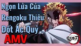 [Thanh Gươm Diệt Quỷ] AMV|Ngọn Lửa Của Rengoku Thiêu Đốt Ác Quỷ