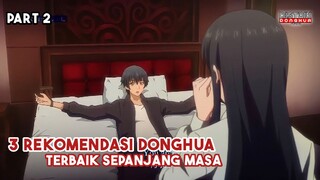 ( WAJIB NONTON ) 3 Rekomendasi donghua terbaik sepanjang masa part 2😍