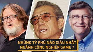 Các Tỷ Phú Giàu Nhất Ngành Công Nghiệp Game