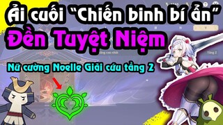 Bón hành với hệ Thảo tại Đền Tuyệt Niệm | Lý do thích dùng Noelle | Chiến Binh Bí Ẩn Genshin Impact