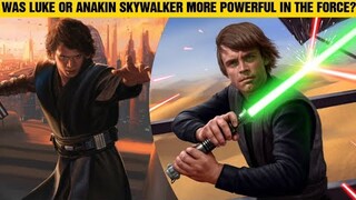 Was Luke Or Anakin Skywalker More Powerful In The Force?