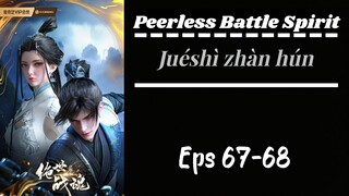 Peerless Battle Spirit Eps 67-68