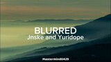Jnske, Yuridope - Blurred (slowed + reverb) [Lyrics]