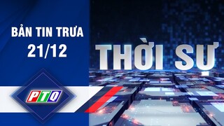 BẢN TIN TRƯA 21/12 | TRUYỀN HÌNH QUẢNG NGÃI | PTQ