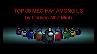 CHUYỆN GAME #1: TOP 05 MẸO HAY TRONG GAME AMONG US