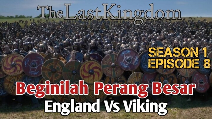 THE LAST KINGDOM S1 E8 PERANG BESAR WESSEX VS  DEN