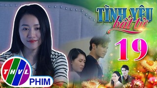 TÌNH YÊU BẤT TỬ - TẬP 19[1]: Thy cố nhủ lòng phải tin tưởng Lâm trước NHỮNG CÁM DỖ bên ngoài