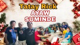 TATAY RICK AYAW SUMINDE