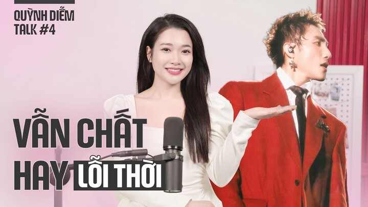 Talk #4 ・Sơn Tùng M-TP Xuất Hiện: Vẫn Chất Hay Đã Lỗi Thời?・MC Quỳnh Diễm