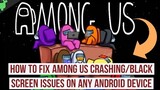 How to Fix Among us Crashing/Black Screen issue on your Android device
