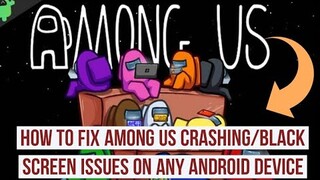 How to Fix Among us Crashing/Black Screen issue on your Android device