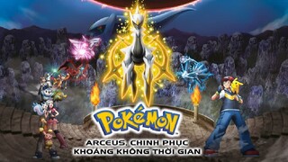 (Điện Ảnh) Pokémon|Movie 12: Arceus Chinh Phục Khoảng Không Thời Gian- Trọn Bộ.