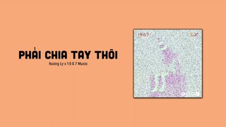 Phải Chia Tay Thôi - Hương Ly 「1 9 6 7 Remix」/ Audio Lyrics