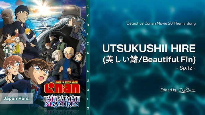 UTSUKUSHII HIRE (美しい鰭/Beautiful Fin) - Spitz | Detective Conan Movie 26 Theme Song | JP vers.