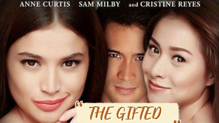 The Gifted/Anne Curtis/Christine Reyes/Sam Milby