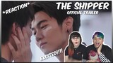 (NEW BL!!) [Official Trailer] The Shipper จิ้นนายกลายเป็นฉัน - REACTION