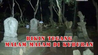 keadaan kuburan di malam hari- - seram banget sodara