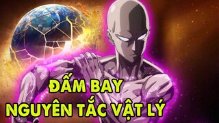 Saitama Và Top 6 Lần Đánh Bay Nguyên Tắc Vật Lý, Không Thể Lý Giải