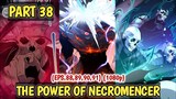 PART 38 ( KEKUATAN SANG NECROMENCER)