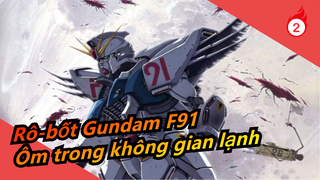 [Rô-bốt Gundam F91/MAD] Cái kết đẹp nhất, ôm trong không gian lạnh_2