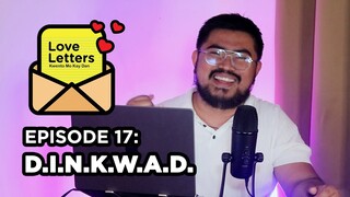 D.I.N.K.W.A.D | Love Letters: Kwento Mo Kay Dan Ep17