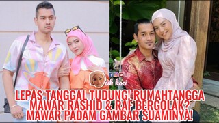 Lepas Tanggal Tudung! Rumahtangga Mawar Rashid & Raf Bergolak? Mawar Padam Gambar Suaminya!