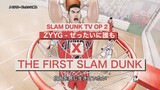 【AMV】The First Slam Dunk  X ZYYG - ぜったいに 誰も