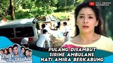 PULANG DISAMBUT SIRINE AMBULANS, HATI NIKITA WILLY BERKABUNG - PUTRI YANG DITUKAR #2