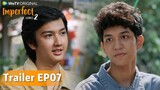 WeTV Original Imperfect The Series 2 | Trailer EP07 Pilih Bima Atau Adit?