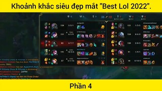 Khoảnh khắc siêu đẹp mắt "Best Lol 2022" phần 4