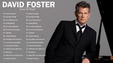 David Foster Greatest Hits Full Playlist (2021) HD