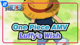[One Piece AMV] Luffy's Wish_2