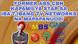 FORMER ABS-CBN KAPAMILYA STAR SA IBA'T-IBANG TV NETWORKS NA MAPAPANUOD!
