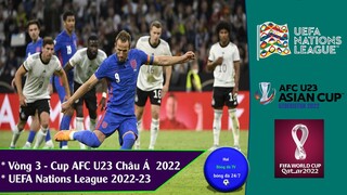 KẾT QUẢ CUP U23 CHÂU Á,  UEFA NATION LEAGUE 22/23. VÒNG LOẠI WC 2022 CHÂU Á