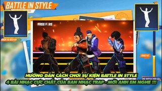 FREE FIRE | HƯỚNG DẪN CÁCH CHƠI SỰ KIỆN BATTLE IN STYLE - 4 BẢN NHẠC CỰC ĐỈNH CỦA BAN NHẠC TRAP !