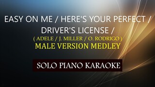 EASY ON ME / HERE'S YOUR PERFECT / DRIVER'S LICENSE ( ADELE / J. MILLER / O. RODRIGO ) MALE MEDLEY
