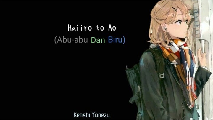 Lagu Jepang enak Didengar | Haiiro to ao (Abu-abu dan Biru)-Kenshi Yonezu [Lyric+Terjemahan]