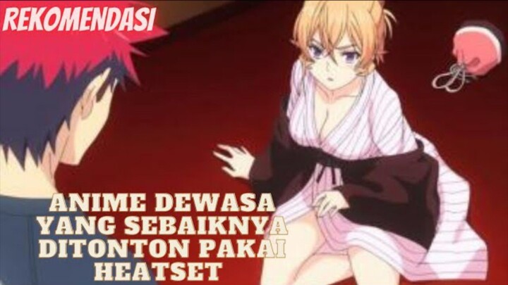 Anime Dewasa yang Sebaiknya Ditonton Pakai Heatset