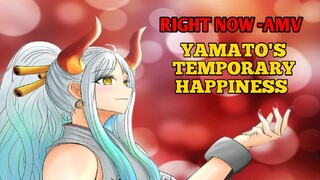 YAMATO'S TEMPORARY HAPPINESS [AMV]-RIGHT NOW