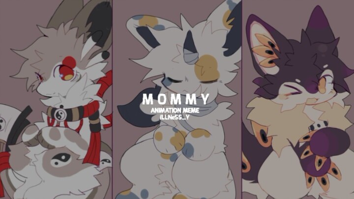 MOMMY || ANIMATION MEME